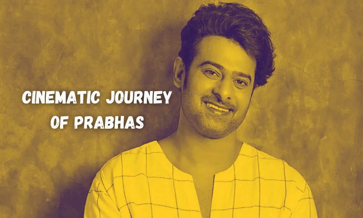 Cinematic Journey of Prabhas