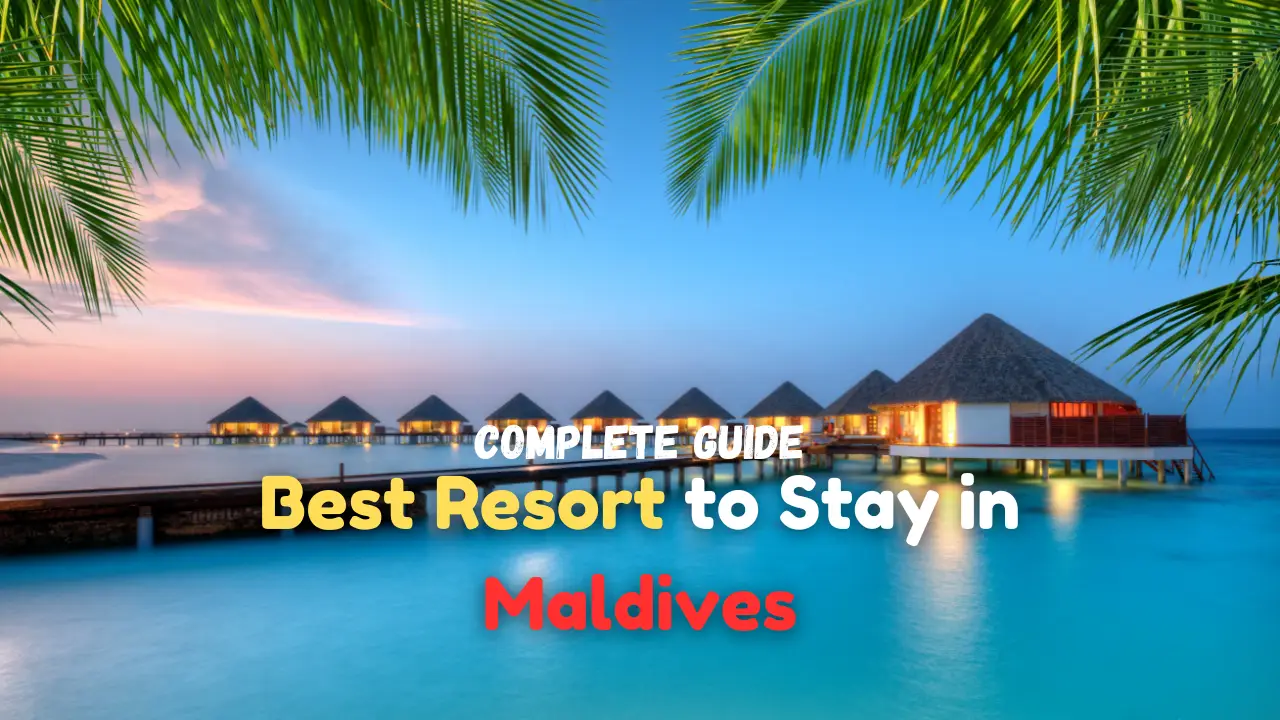 Best Resort to Stay in Maldives