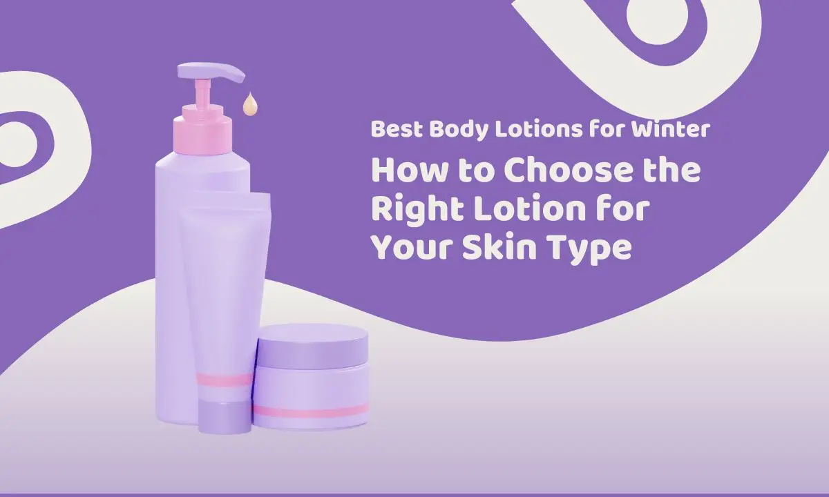 Best Body Lotions for Winter