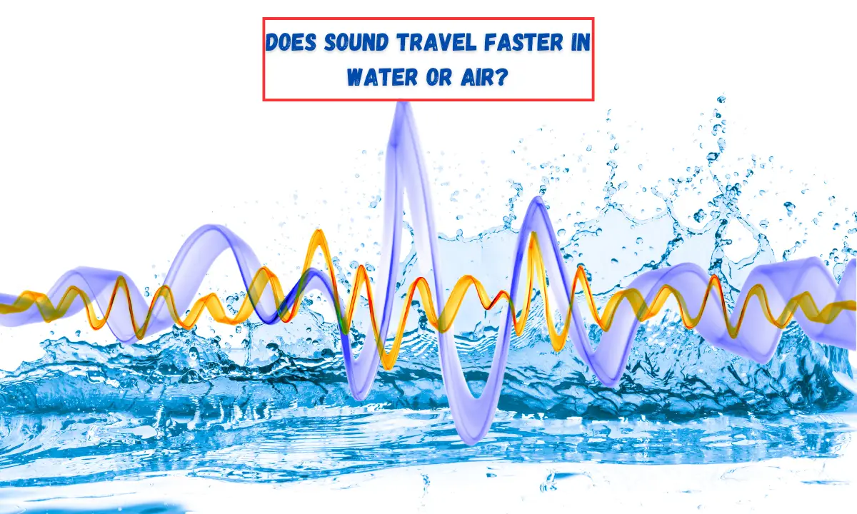 Does Sound Travel Faster in Water or Air