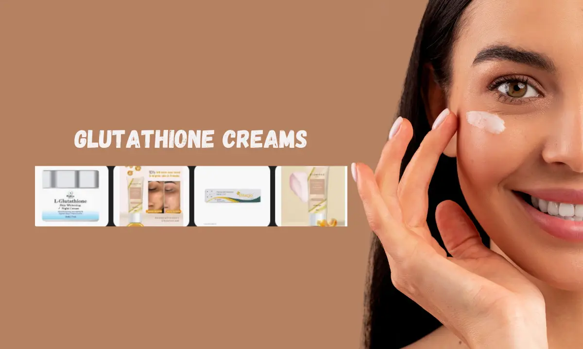 Glutathione Creams