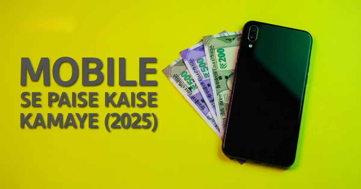Mobile Se Paise Kaise Kamaye (2025)